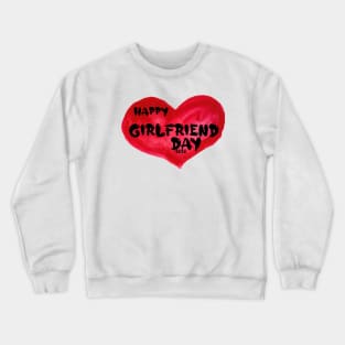 Happy girlfriend Day , girlfriend holiday , girlfriend Crewneck Sweatshirt